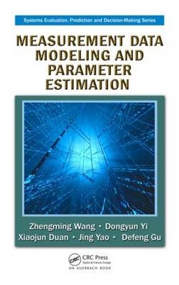 Measurement Data Modeling and Parameter Estimation - Zhengming Wang, Dongyun Yi, Xiaojun Duan, Jing Yao, Defeng Gu