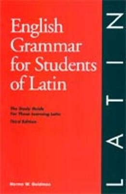 English Grammar for Students of Latin - Norma Goldman, Ladislas Szymanski