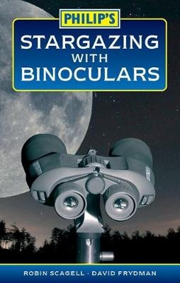 Philip's Stargazing with Binoculars - Robin Scagell, David Frydman