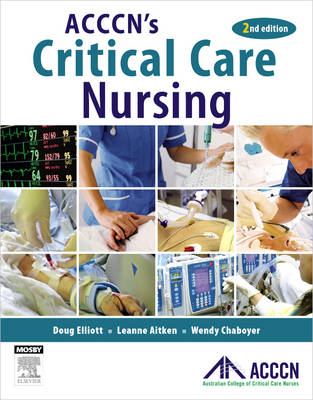 ACCCN's Critical Care Nursing - Leanne Aitken, Andrea Marshall, Wendy Chaboyer, Doug Elliott