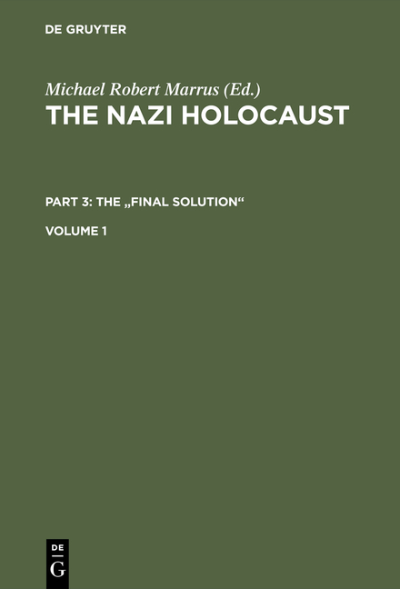 The Nazi Holocaust. The "Final Solution" / The Nazi Holocaust. Part 3: The "Final Solution". Volume 1 - 