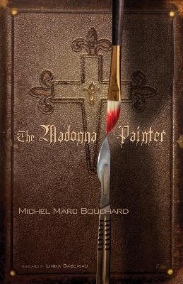 The Madonna Painter - Michel Marc Bouchard