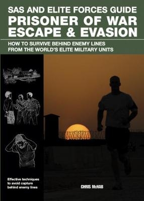 Prisoner of War Escape & Evasion - Chris McNab