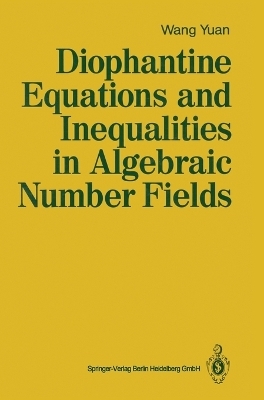 Diophantine Equations and Inequalities in Algebraic Number Fields - Yuan Wang