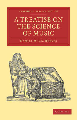 A Treatise on the Science of Music - Daniel M. G. S. Reeves