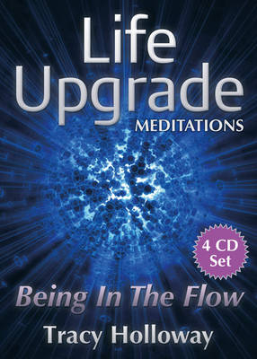 Life Upgrade Meditations - Being in the Flow - Tracy J. Holloway