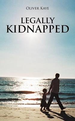 Legally Kidnapped - Oliver Kaye