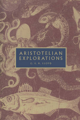 Aristotelian Explorations - G. E. R. Lloyd