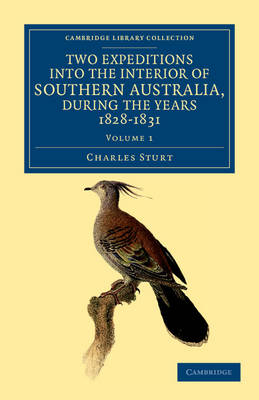 Two Expeditions into the Interior of Southern Australia, during the Years 1828, 1829, 1830, and 1831 - Charles Sturt