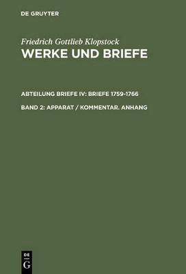 Friedrich Gottlieb Klopstock: Werke und Briefe. Abteilung Briefe IV: Briefe 1759-1766 / Apparat / Kommentar. Anhang - Friedrich Gottlieb Klopstock
