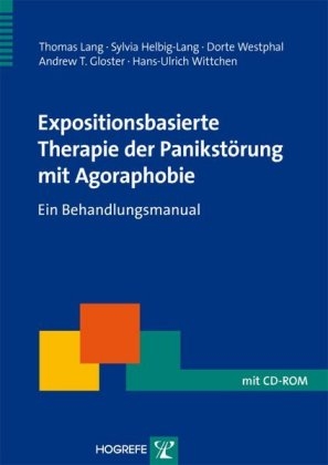 Expositionsbasierte Therapie der Panikstörung mit Agoraphobie - Thomas Lang, Sylvia Helbig-Lang, Dorte Westphal, Andrew T. Gloster, Hans-Ulrich Wittchen