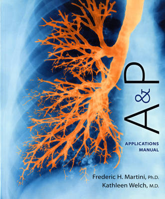 A&P Applications Manual (ValuePack Version) - Frederic H. Martini, Kathleen L. Welch