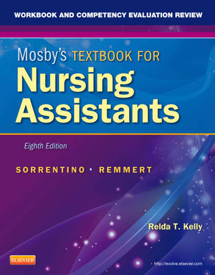 Workbook and Competency Evaluation Review for Mosby's Textbook for Nursing Assistants - Sheila A. Sorrentino, Leighann Remmert, Relda Timmeney Kelly