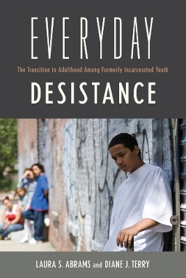 Everyday Desistance - Laura S. Abrams, Diane Terry