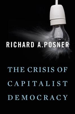 The Crisis of Capitalist Democracy - Richard A. Posner