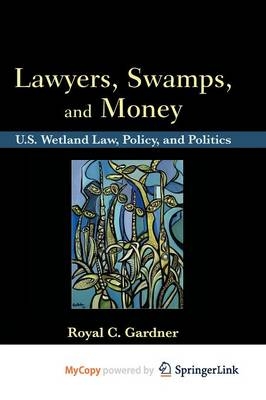 Lawyers, Swamps, and Money - Royal C Gardner