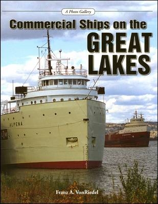 Commercial Ships on the Great Lakes - Franz A. VonReidel