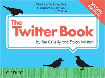 The Twitter Book - Tim O'Reilly, Sarah Milstein