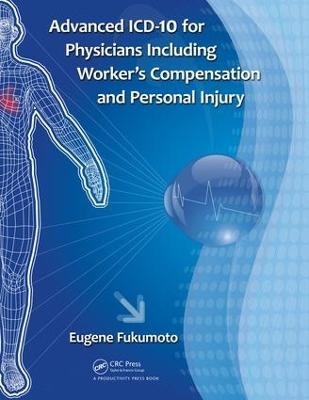 Advanced ICD-10 for Physicians Including Worker’s Compensation and Personal Injury - Eugene Fukumoto