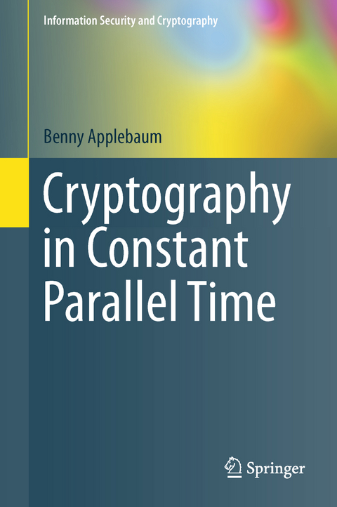 Cryptography in Constant Parallel Time - Benny Applebaum