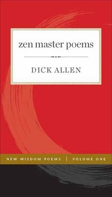 Zen Master Poems - Dick Allen