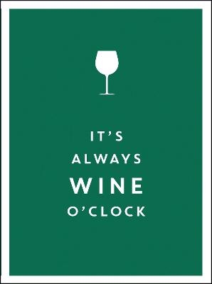 It's Always Wine O'Clock - Summersdale Publishers