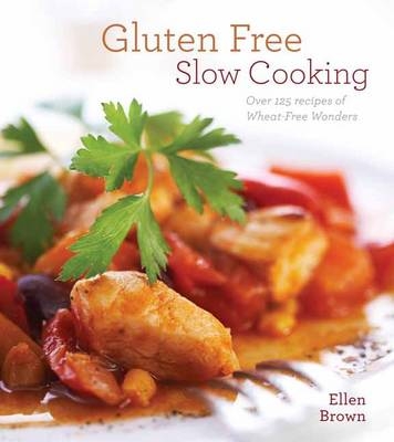 Gluten-Free Slow Cooking - Ellen Brown