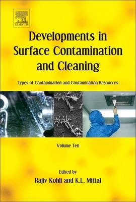 Developments in Surface Contamination and Cleaning: Types of Contamination and Contamination Resources - Rajiv Kohli, Kashmiri L. Mittal