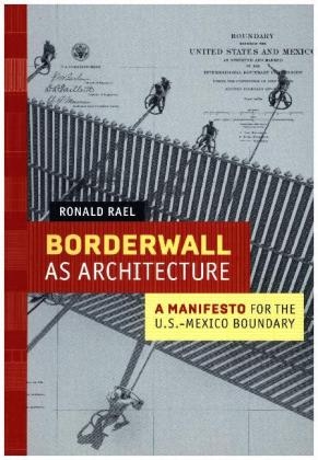 Borderwall as Architecture - Ronald Rael