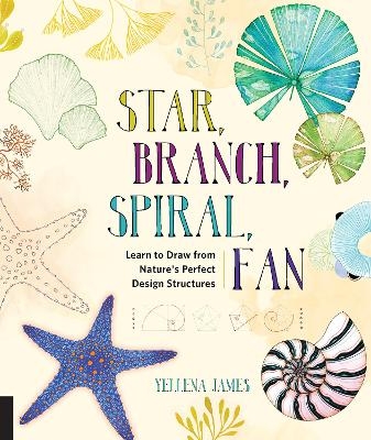 Star, Branch, Spiral, Fan - Yellena James