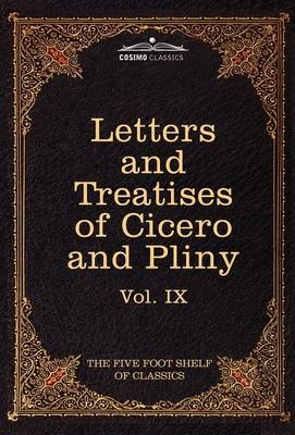 Letters of Marcus Tullius Cicero with His Treatises on Friendship and Old Age; Letters of Pliny the Younger - Marcus Tullius Cicero,  Pliny