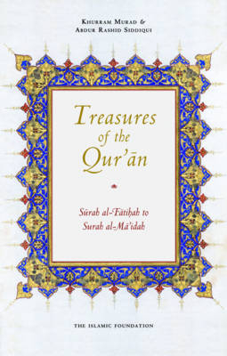 Treasures of the Qur'an - Abdur Rashid Siddiqui, Khurram Murad