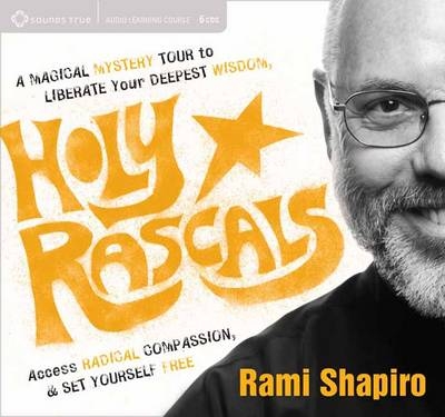 How to be a Holy Rascal - Rabbi Rami Shapiro