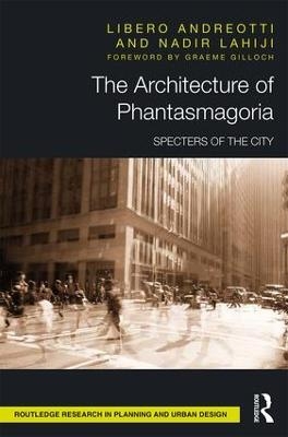 The Architecture of Phantasmagoria - Libero Andreotti, Nadir Lahiji