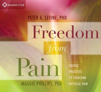 Freedom from Pain - Peter A. Levine, Maggie Phillips