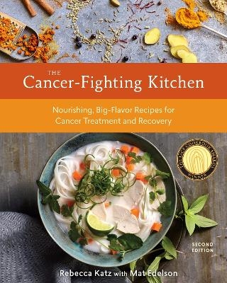 The Cancer-Fighting Kitchen, Second Edition - Rebecca Katz, Mat Edelson