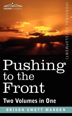 Pushing to the Front (Two Volumes in One) - Orison Swett Marden