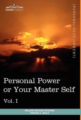 Personal Power Books (in 12 Volumes), Vol. I - William Walker Atkinson, Edward E Beals