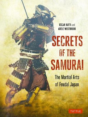 Secrets of the Samurai - Oscar Ratti, Adele Westbrook