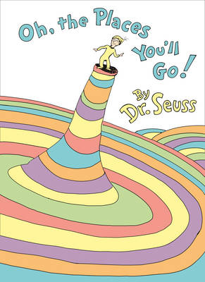Oh, The Places You'll Go! - Dr. Seuss