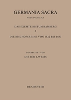 Germania Sacra. Neue Folge / Die Bistümer der Kirchenprovinz Mainz: Das exemte Bistum Bamberg 3: Die Bischofsreihe von 1522 bis 1693