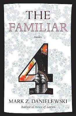The Familiar, Volume 4 - Mark Z. Danielewski