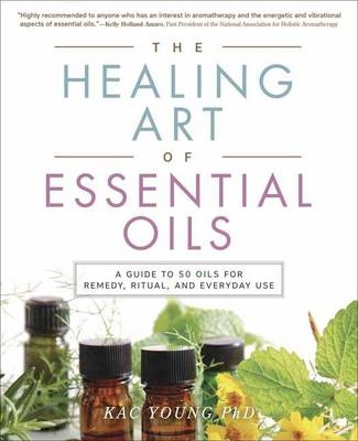 The Healing Art of Essential Oils - Kac Young