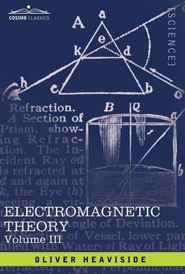 Electromagnetic Theory, Vol. III - Oliver Heaviside