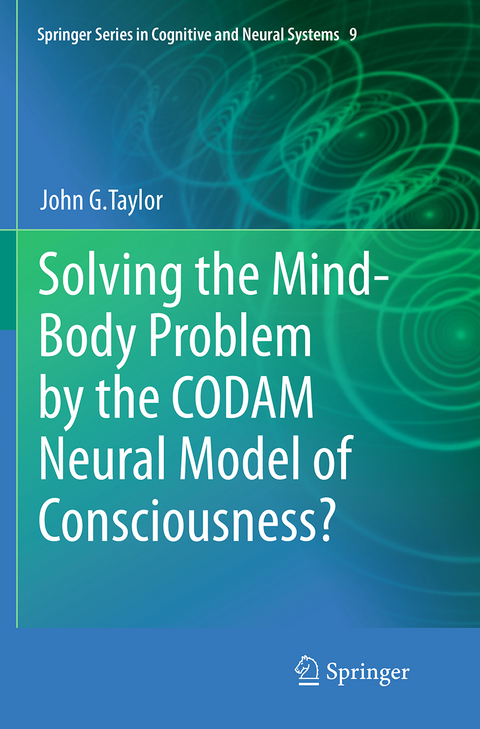 Solving the Mind-Body Problem by the CODAM Neural Model of Consciousness? - John G. Taylor