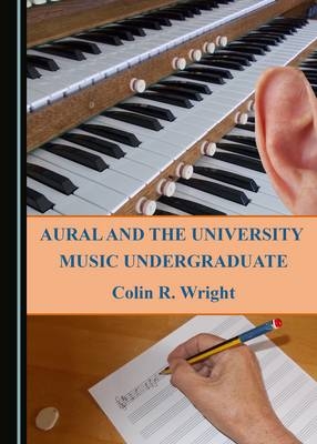 Aural and the University Music Undergraduate - Colin R. Wright