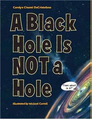 A Black Hole Is Not A Hole - Carolyn Cinami DeCristofano