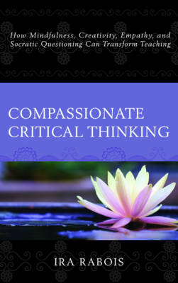 Compassionate Critical Thinking - Ira Rabois