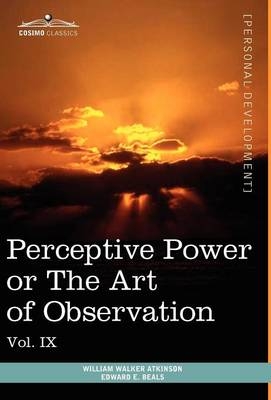 Personal Power Books (in 12 Volumes), Vol. IX - William Walker Atkinson, Edward E Beals