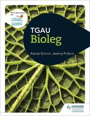 CBAC TGAU Bioleg (WJEC GCSE Biology Welsh-language edition) - Adrian Schmit, Jeremy Pollard